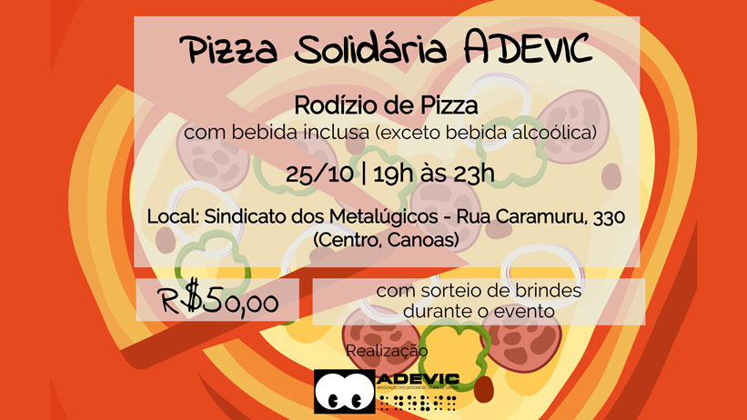 Uma pizza em forma de coração, sobre um fundo vermelho é exibida ao fundo; no centro vem as informações do convite: Pizza Solidária ADEVIC, Dia 25/10, 19h às 23h